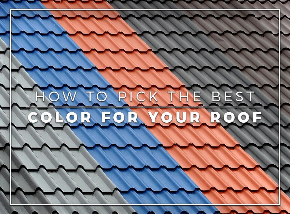 how to pick the best color for your roof
